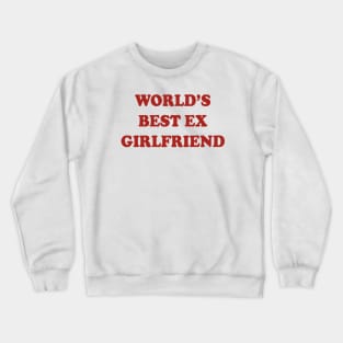 Best Ex Girlfriend Crewneck Sweatshirt